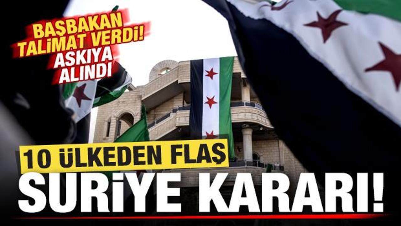 10 &uuml;lkeden son dakika Suriye kararı! Başbakandan talimat: Resmen askıya alındı