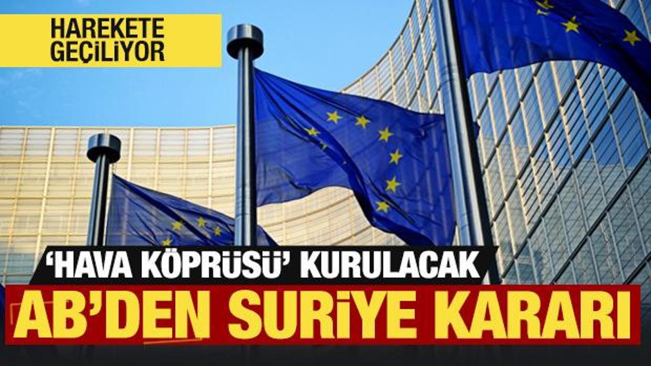 AB'den Suriye kararı! Avrupa'dan T&uuml;rkiye'ye 'hava k&ouml;pr&uuml;s&uuml;'