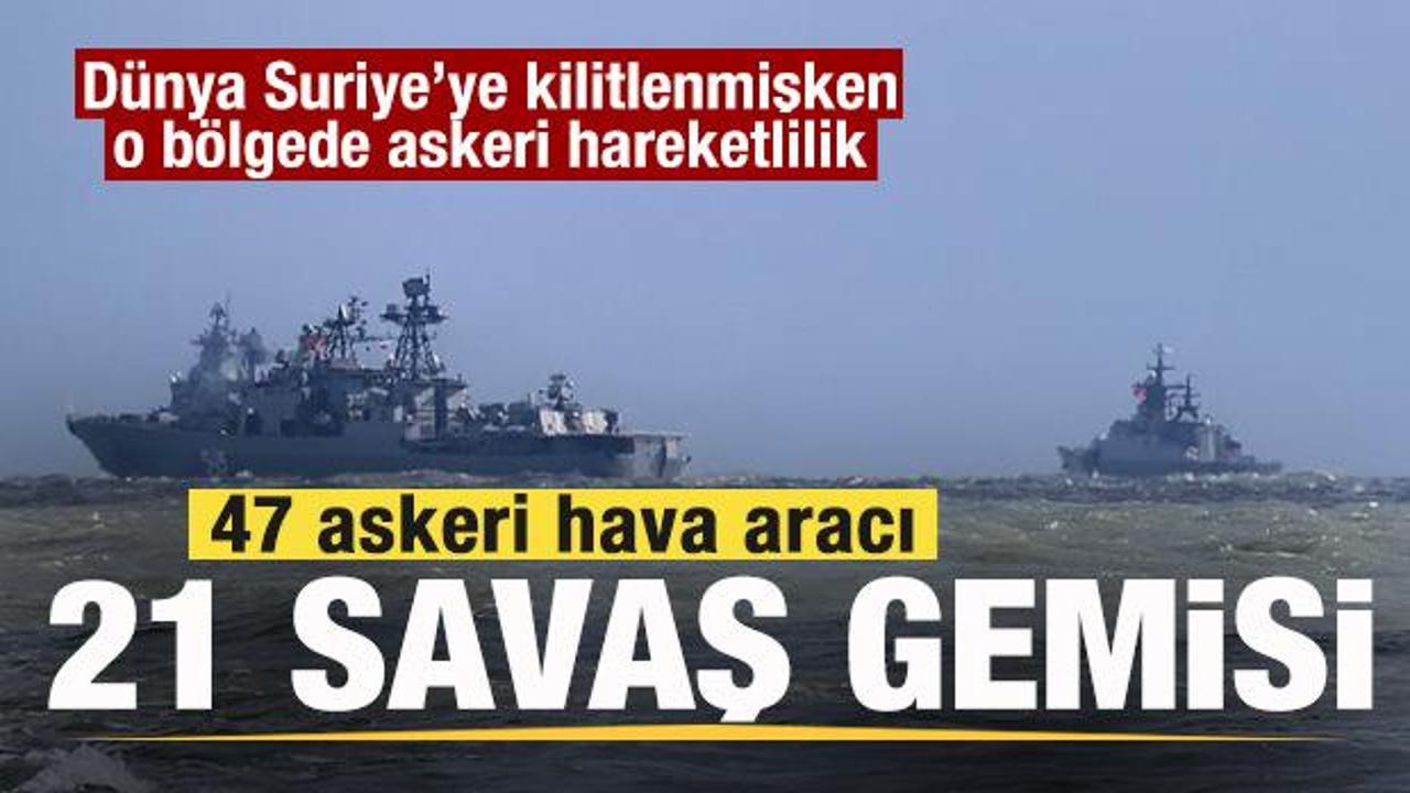 D&uuml;nya Suriye'ye kilitlenmişken o b&ouml;lgede hareketlilik! 47 askeri hava aracı ve 21 gemi