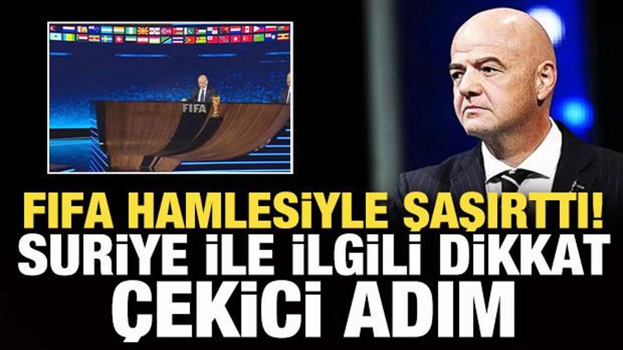 FIFA, hamlesiyle şaşırttı! Suriye ile ilgili dikkat &ccedil;ekici adım