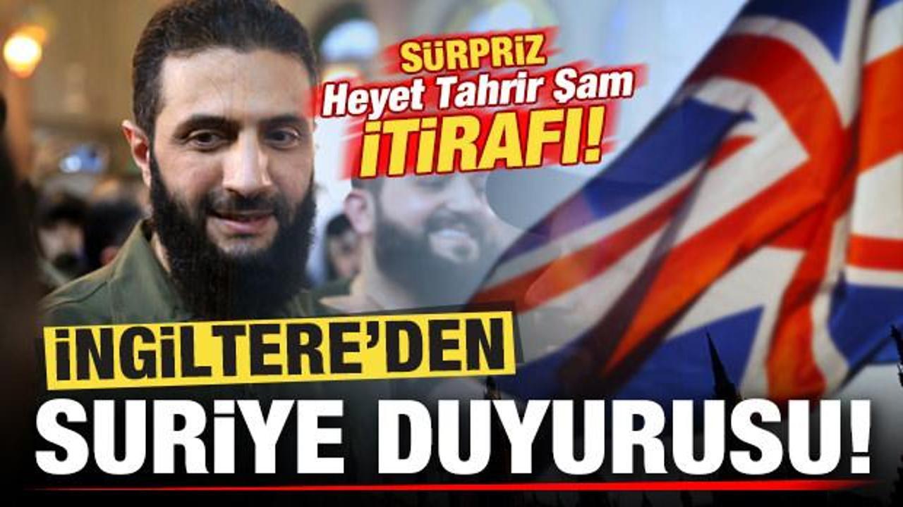 İngiltere'den son dakika Suriye duyurusu! Sürpriz HTŞ itirafı! Terör listesindeydi