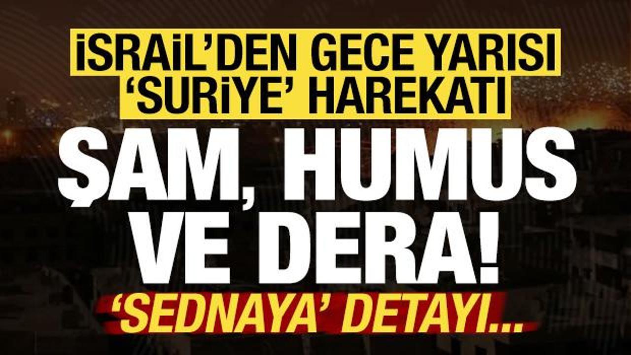 İsrail'den gece yarısı 'Suriye' harekatı! Şam, Humus, Dera vuruldu, Sednaya detayı...