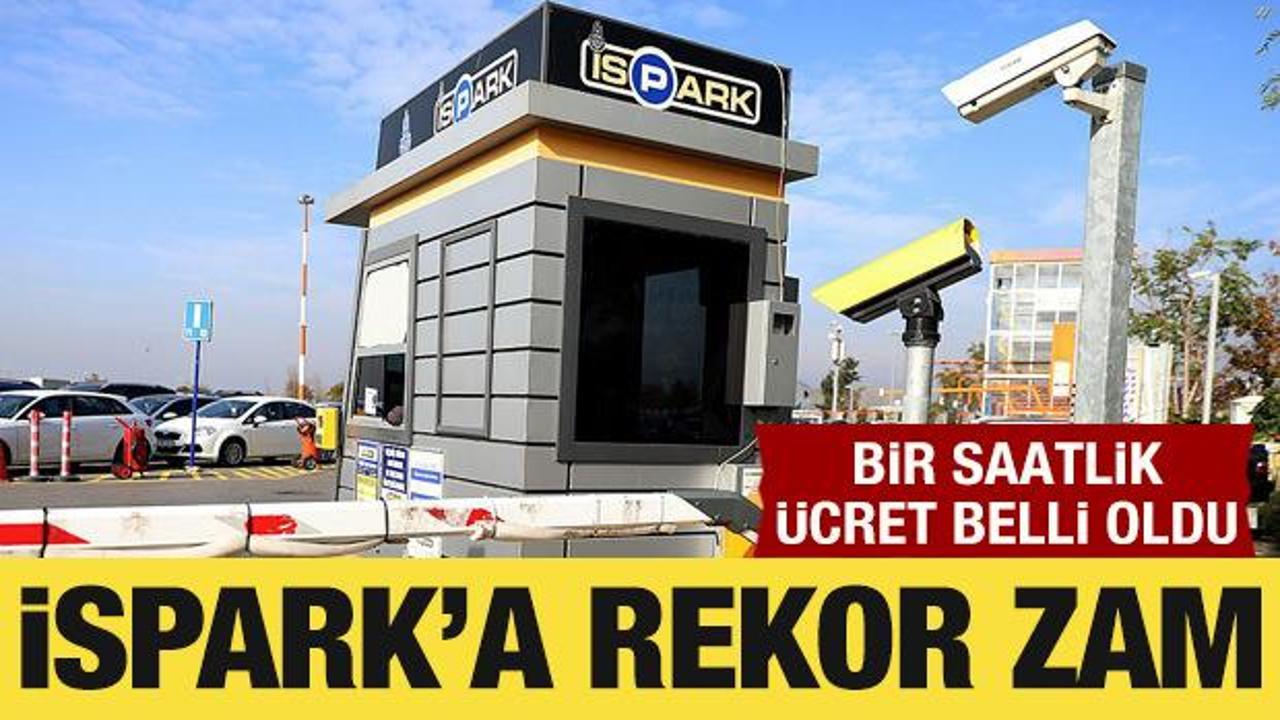 İstanbul'da İSPARK otopark &uuml;cretlerine y&uuml;zde 115'e varan zam yapıldı