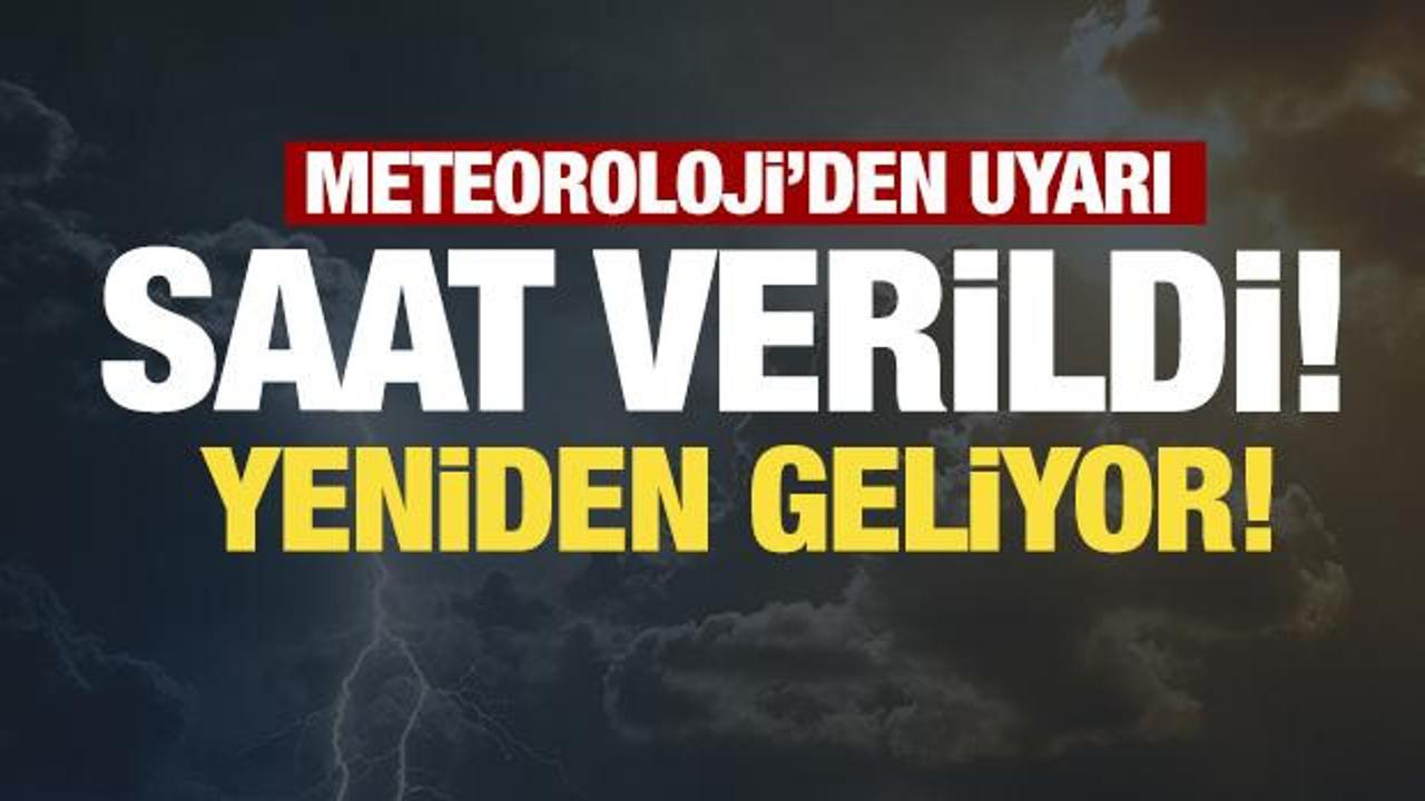 Saat verildi! Yeniden başlıyor...İstanbul dahil bir&ccedil;ok ilde alarm