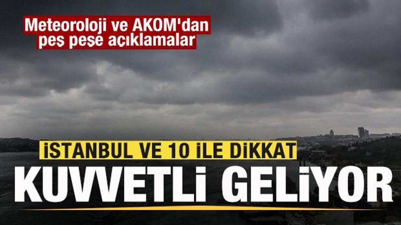 Meteoroloji ve AKOM'dan son dakika duyurusu: İstanbul ve 10 ile dikkat! Hava durumu