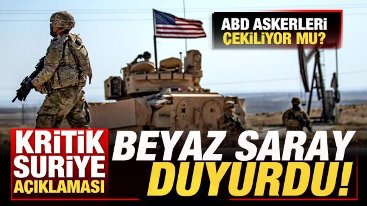 Son dakika: Beyaz Saray'dan s&uuml;rpriz Suriye a&ccedil;ıklaması! ABD askerleri &ccedil;ekiliyor mu? 