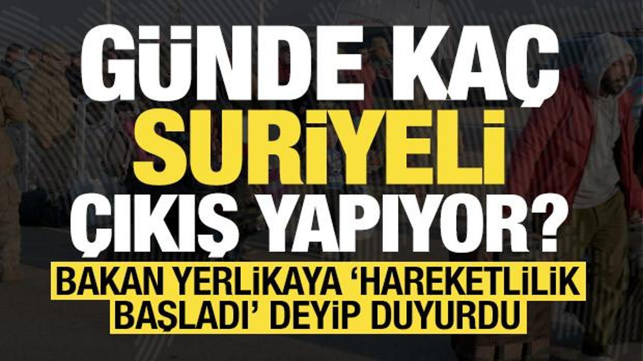 Son dakika haberi... Bakan Yerlikaya duyurdu! Günde sınırdan kaç Suriyeli çıkıyor?