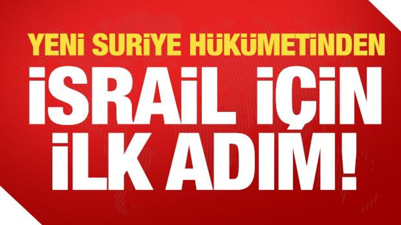 Son dakika: Yeni Suriye Hükümeti'nden İsrail için ilk adım...
