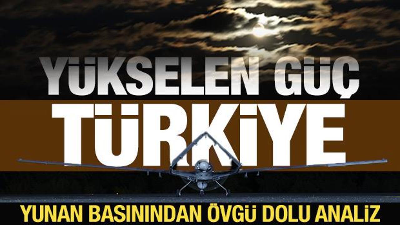 Yunan basınından &ouml;vg&uuml;ler: Y&uuml;kselen g&uuml;&ccedil; T&uuml;rkiye