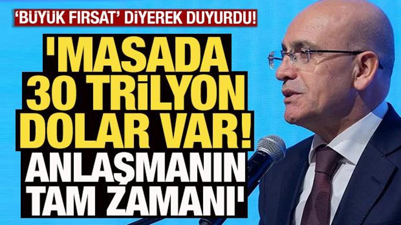 Bakan Şimşek: 'Masada 30 trilyon dolar var, anlaşmanın tam zamanı'