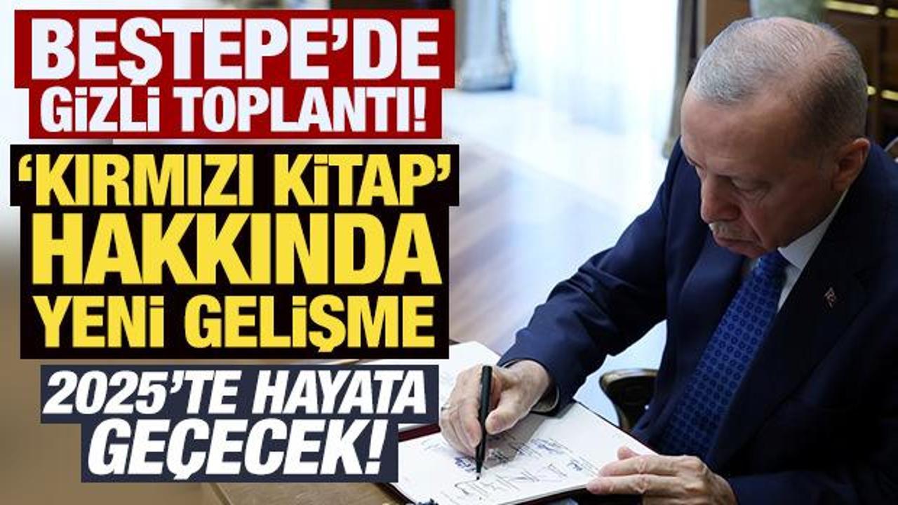 Beştepe'de gizli toplantı: Kırmızı Kitap hakkında yeni gelişme! 2025'te hayata ge&ccedil;ecek