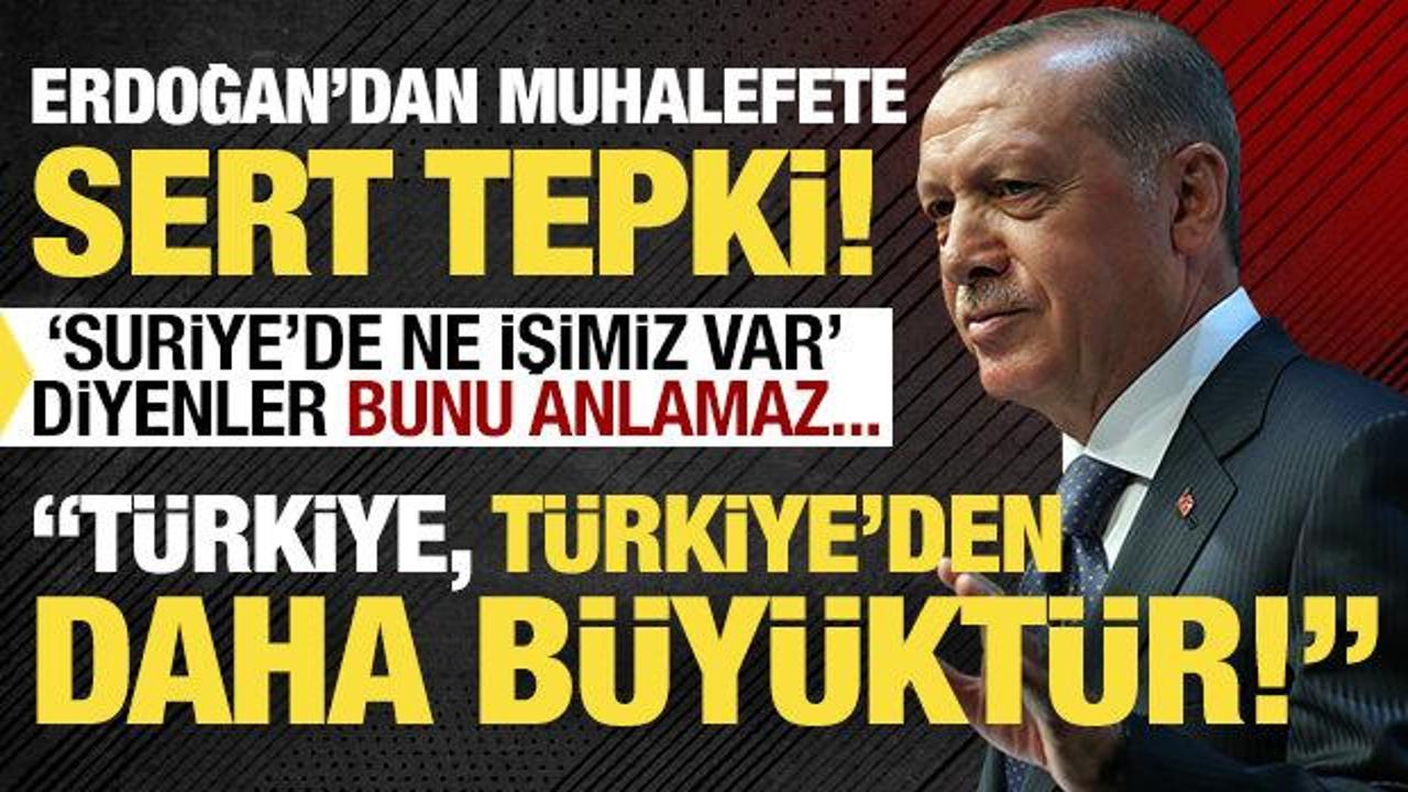 Cumhurbaşkanı Erdoğan: T&uuml;rkiye, T&uuml;rkiye'den daha b&uuml;y&uuml;kt&uuml;r!