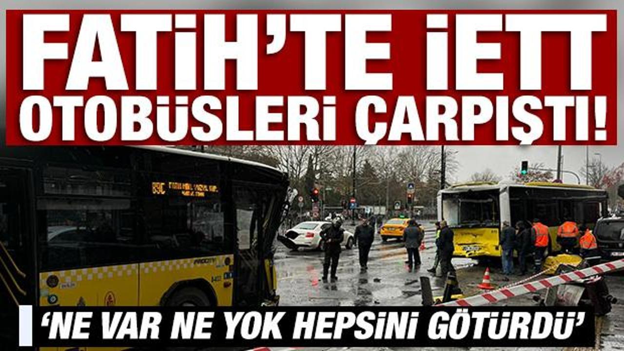 Son Dakika: Fatih'te İETT otob&uuml;sleri &ccedil;arpıştı!