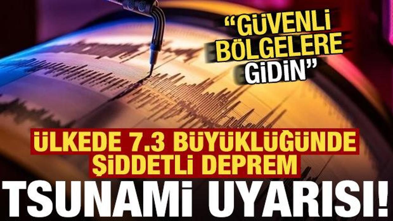 Son dakika: &Uuml;lkede 7.3 b&uuml;y&uuml;kl&uuml;ğ&uuml;nde deprem! Tsunami uyarısı: G&uuml;venli b&ouml;lgelere gidin!