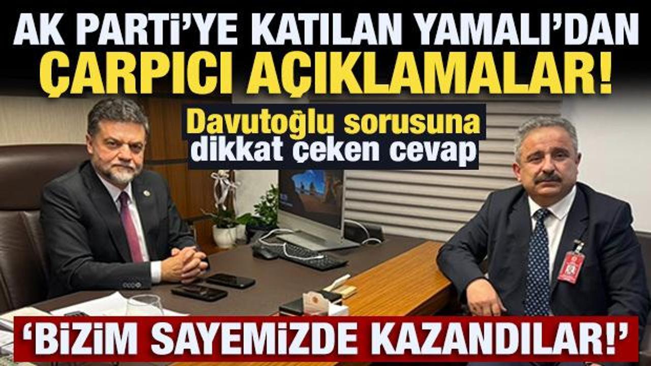AK Parti'ye katılan Yamalı'dan çarpıcı açıklamalar! CHP bizim sayemizde kazandı!
