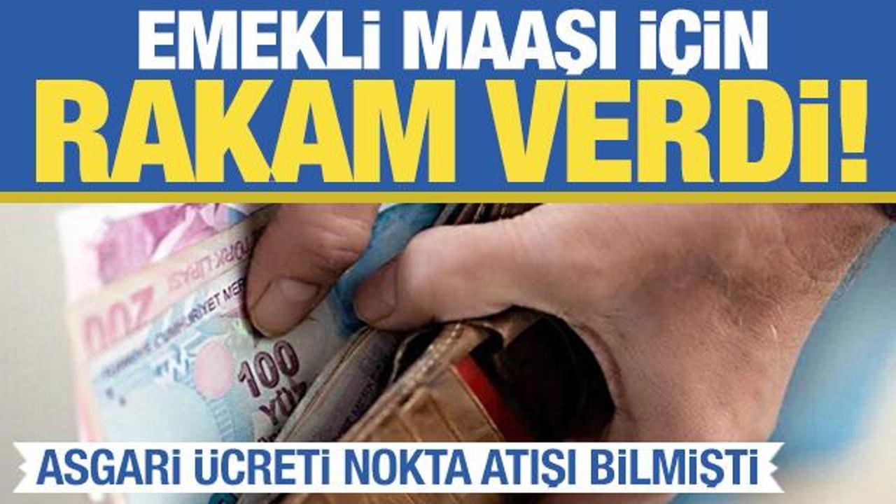 Asgari &uuml;creti nokta atışı bildi! Emekli maaşı i&ccedil;in rakam verdi