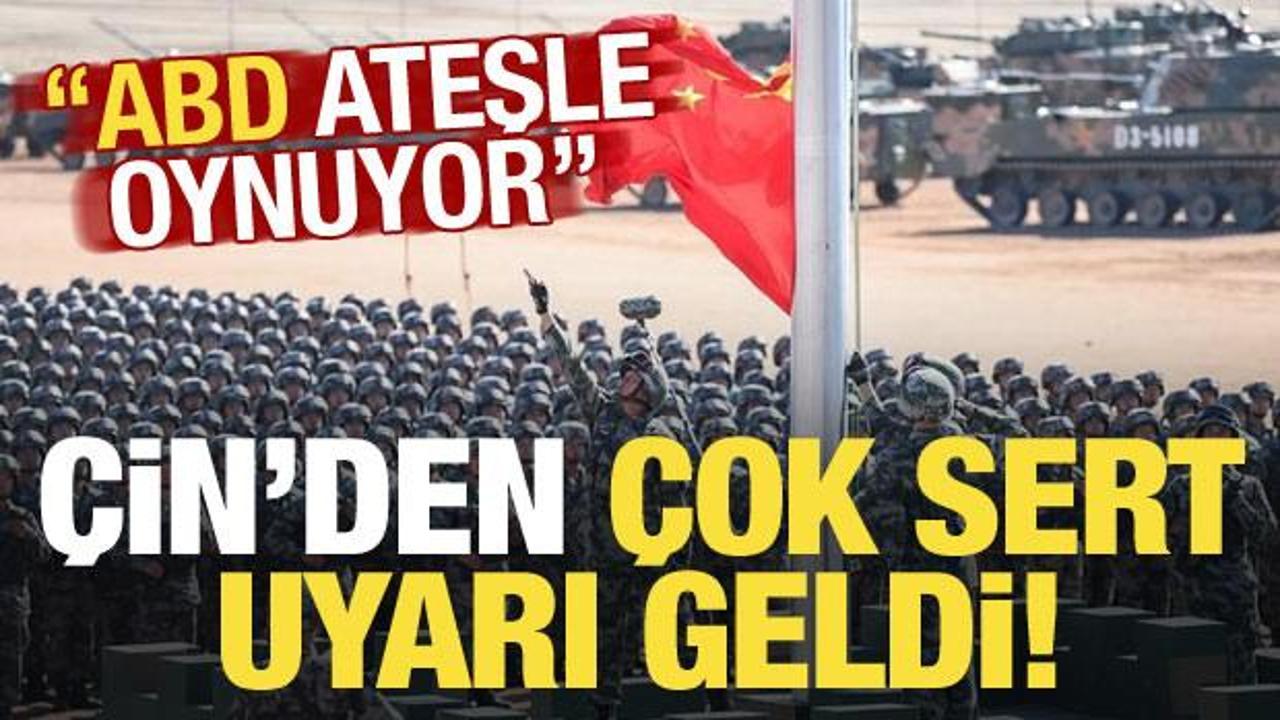 &Ccedil;in'den &ccedil;ok sert uyarı: ABD ateşle oynuyor!