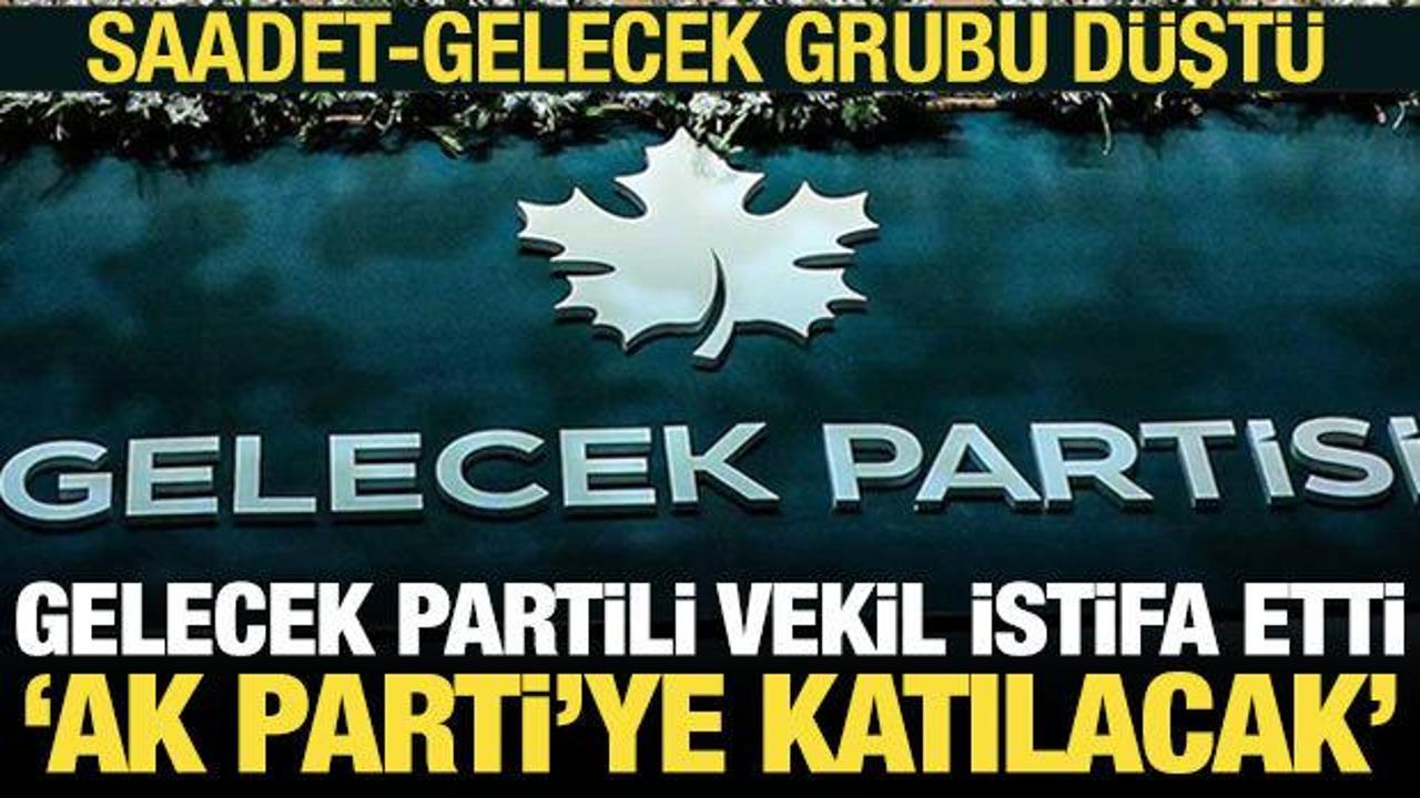 Gelecek Partili vekil istifa etti, Saadet-Gelecek grubu d&uuml;şt&uuml;! AK Parti'ye katılacak
