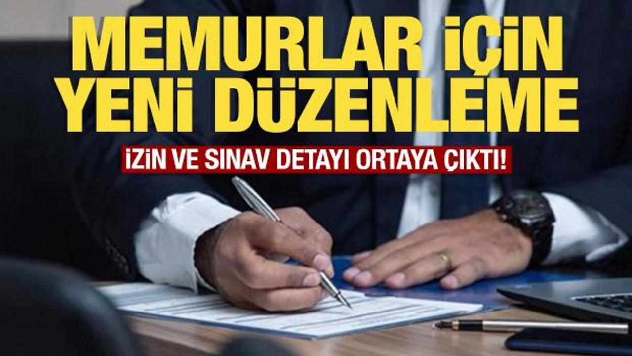 Memurlar için yeni düzenleme! İzin ve sınav detayı ortaya çıktı