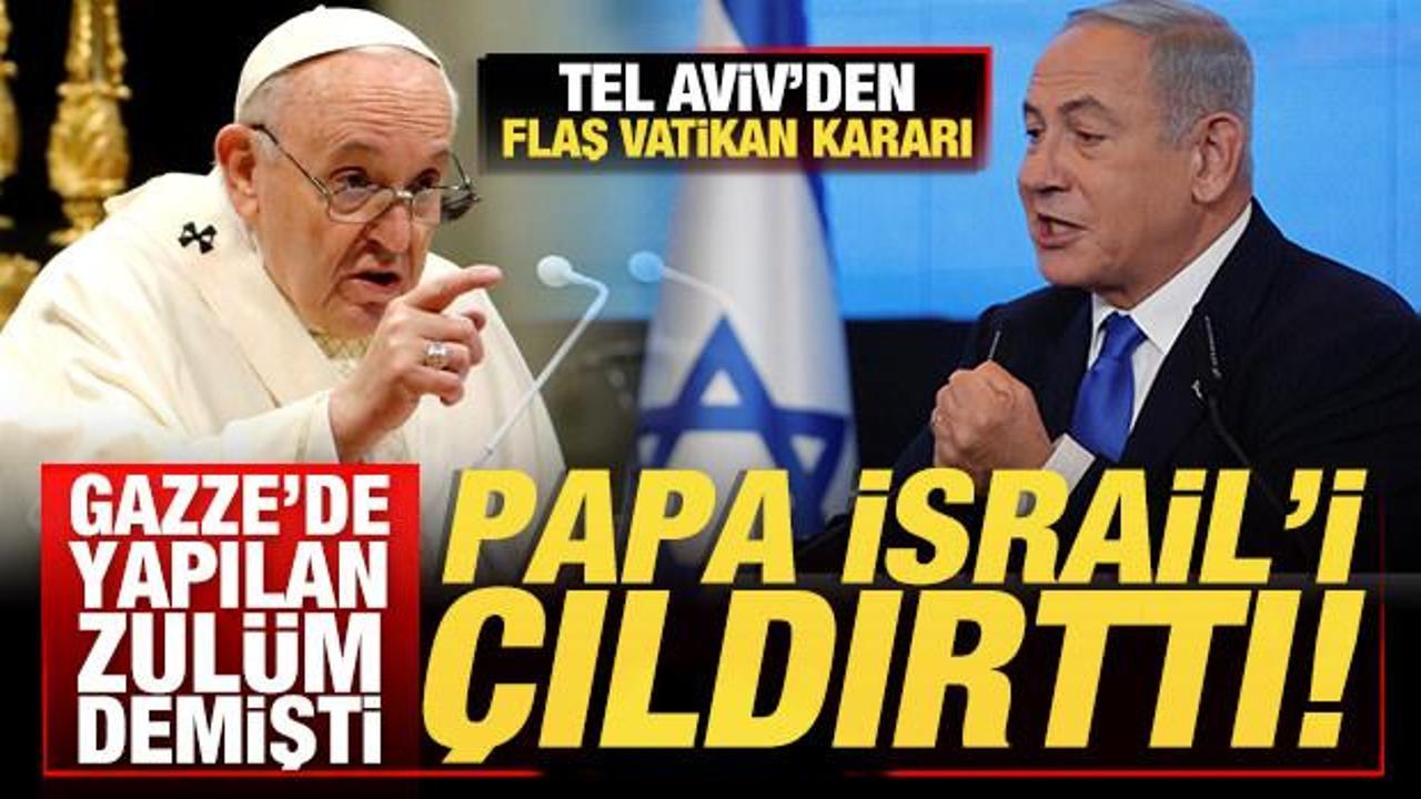 Papa'nın Gazze s&ouml;zleri İsrail'i &ccedil;ıldırttı! Tel Aviv'den flaş Vatikan kararı!