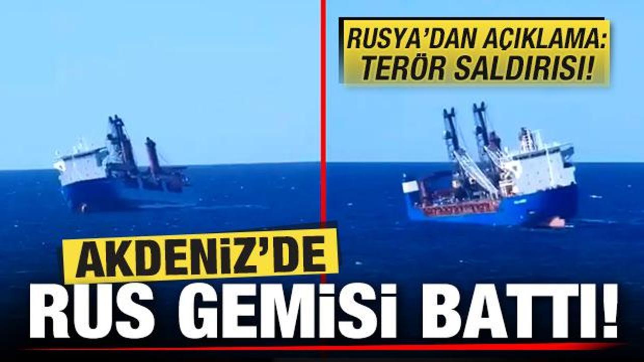Son dakika: Akdeniz'de Rus gemisi battı! Rusya'dan açıklama: Terör saldırısı