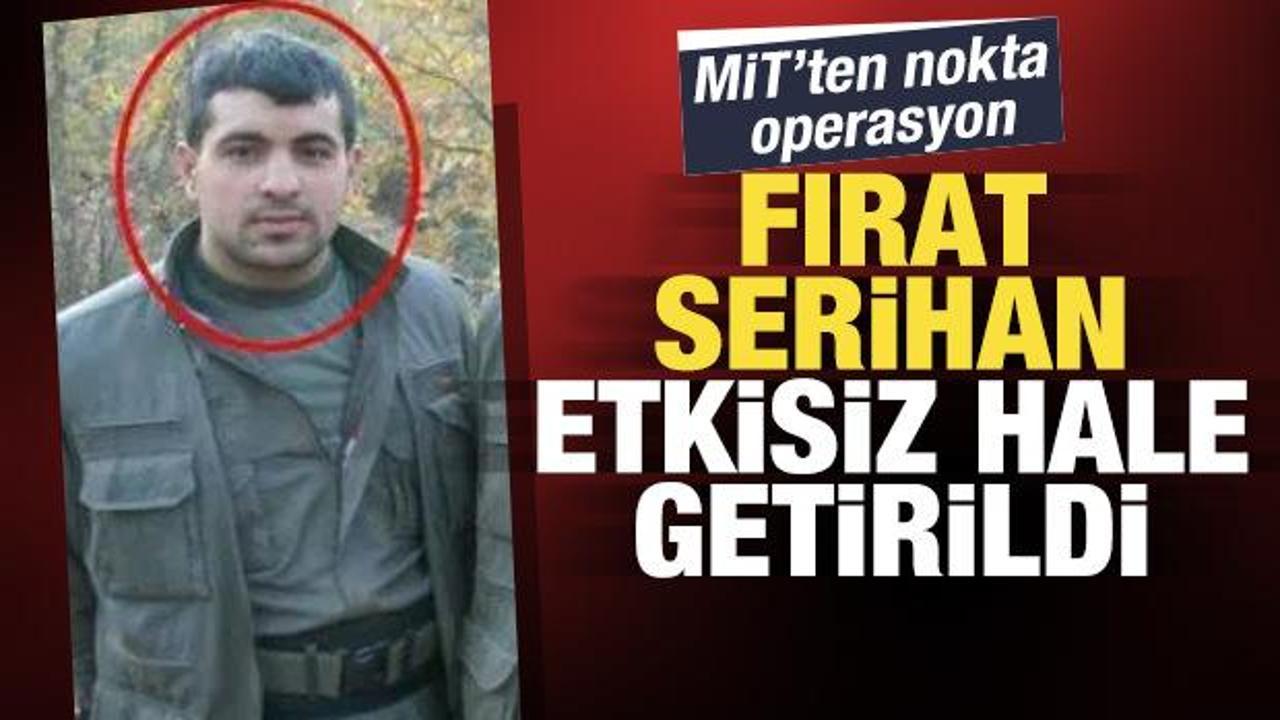 MİT'ten PKK'ya nokta operasyon! Fırat Serihan etkisiz hale getirildi