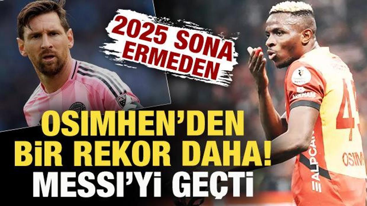 2025 sona ererken Osimhen'den bir rekor daha! Messi'yi de ge&ccedil;ti