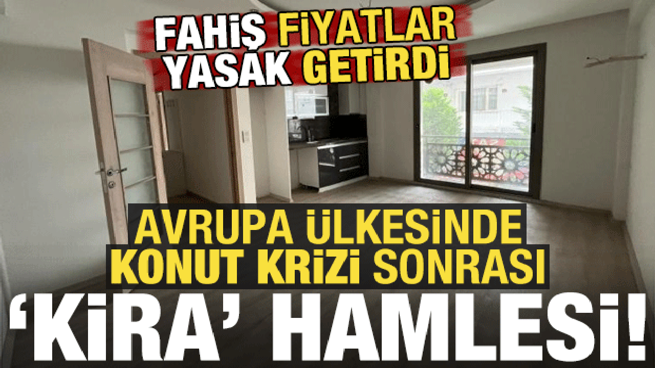 Avrupa ülkesinde konut krizi sonrası 'kira' hamlesi! Fahiş fiyatlar yasak getirdi...