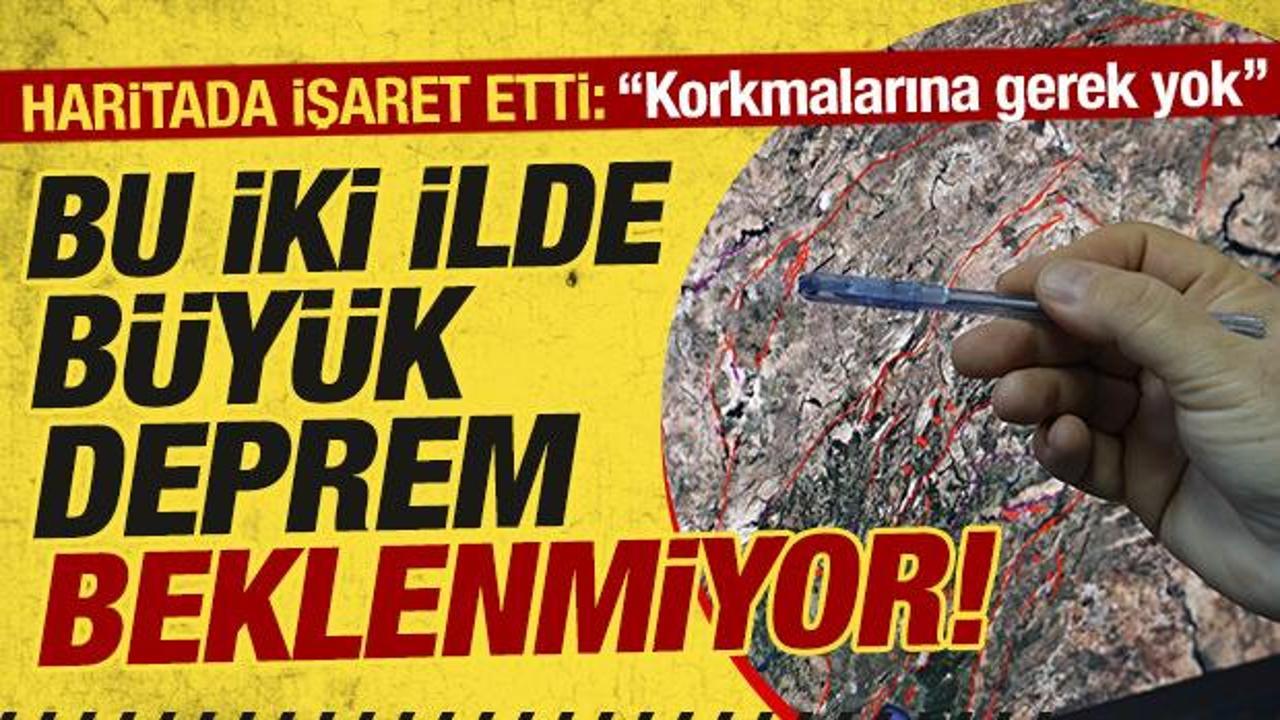 Bu bölgelerde büyük deprem beklenmiyor: Uzmanı haritada işaret ederek gösterdi!