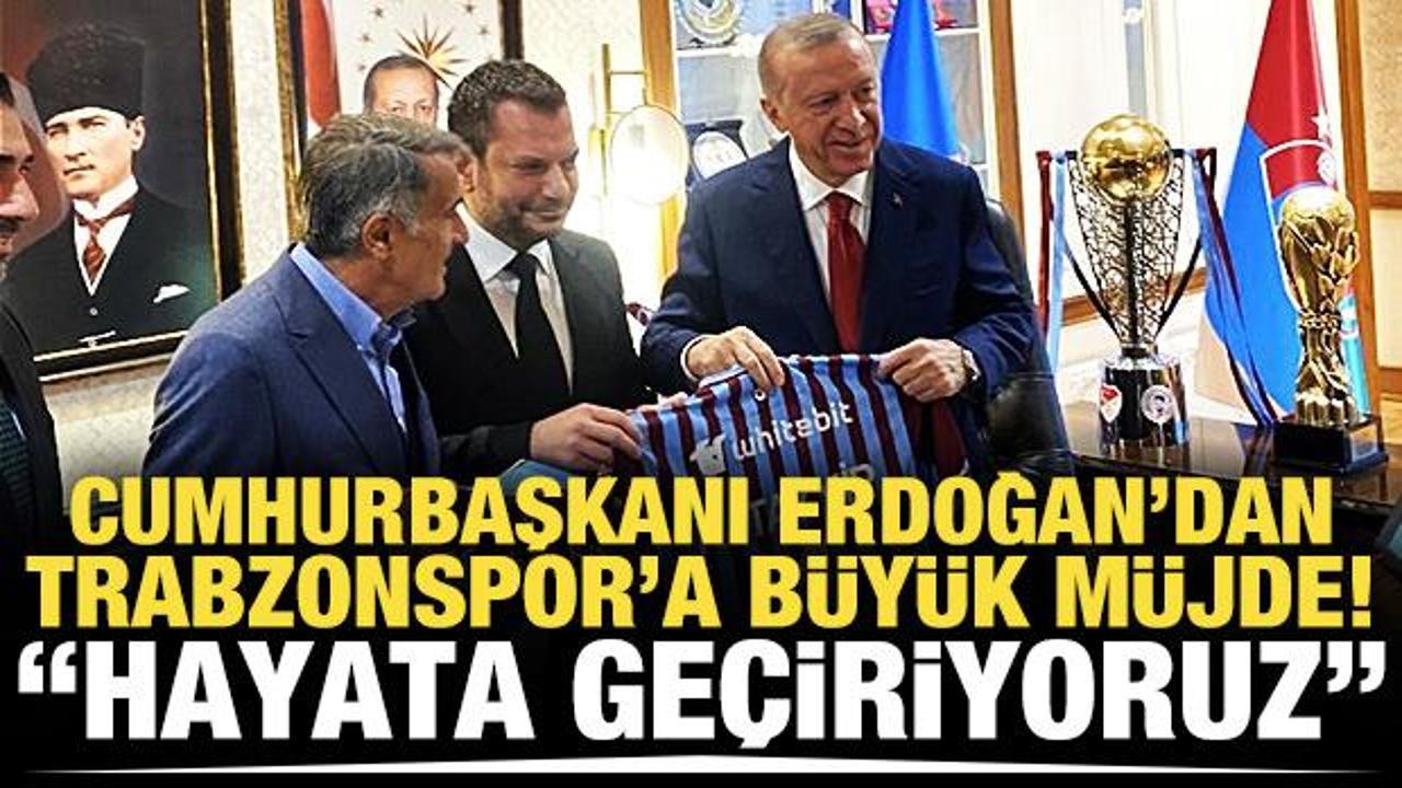 Cumhurbaşkanı Erdoğan'dan Trabzonspor'a müjde!
