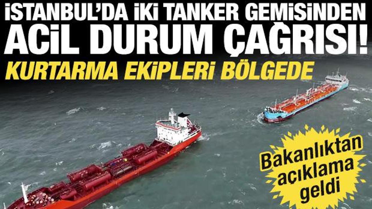 Florya a&ccedil;ıklarında iki tankerden acil durum &ccedil;ağrısı! &Ccedil;ok sayıda ekip sevk edildi