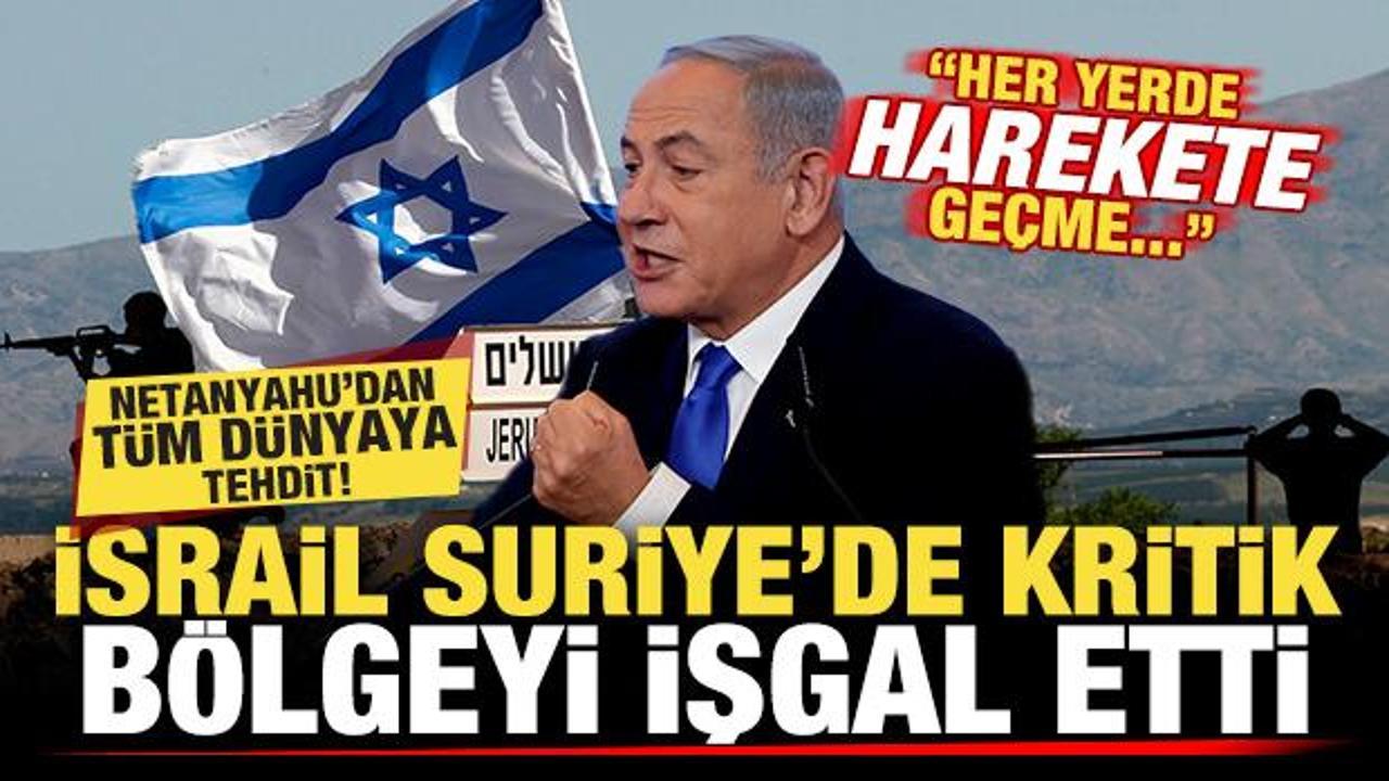 İsrail, Suriye'de kritik b&ouml;lgeyi işgal etti! Netanyahu'dan t&uuml;m d&uuml;nyaya skandal tehdit