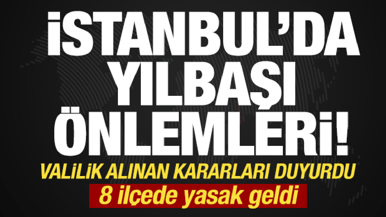 İstanbul Valiliğinden 'Yılbaşı' ayarı: 8 il&ccedil;eye ağır tonajlı ara&ccedil; girişi yasak!