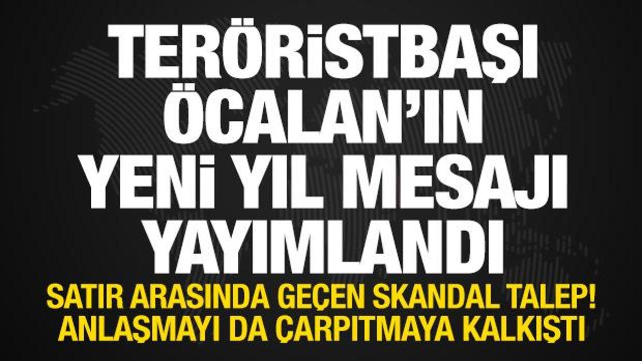 &Ouml;calan'dan yeni yıl mesajı: Anlaşmayı &ccedil;arpıtmaya kalkıştı! Satır arasından skandal talep