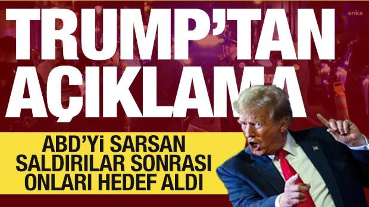 Saldırılar sonrası Trump'tan ilk açıklama! Onları hedef gösterdi