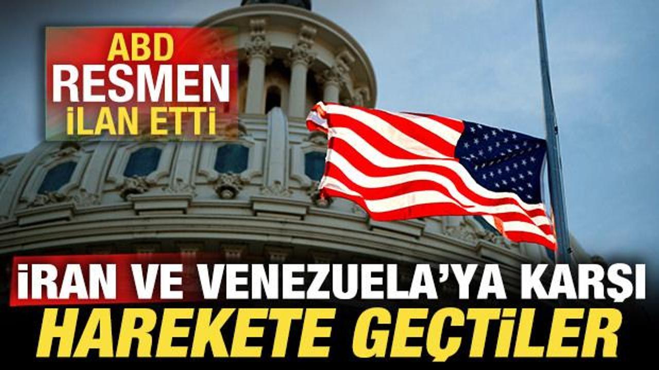 Son dakika: ABD resmen ilan etti! İran ve Venezuela'ya karşı harekete ge&ccedil;tiler