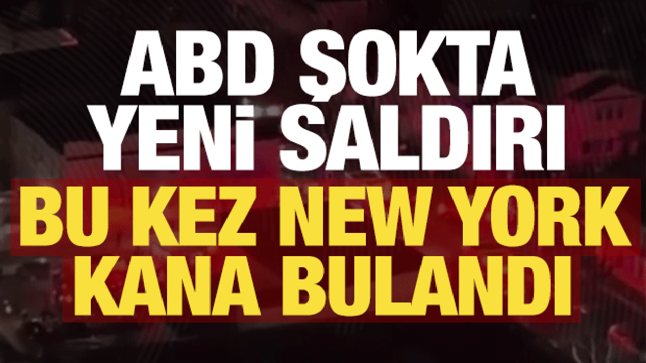 Son dakika: ABD'de şokta, yeni saldırı! Bu kez New York'u kana buladılar...