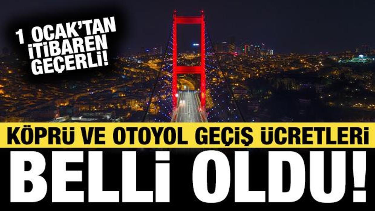 Son dakika: K&ouml;pr&uuml; ge&ccedil;iş &uuml;cretleri belli oldu: 15 Temmuz, FSM, Osmangazi 2026 &uuml;cretleri...