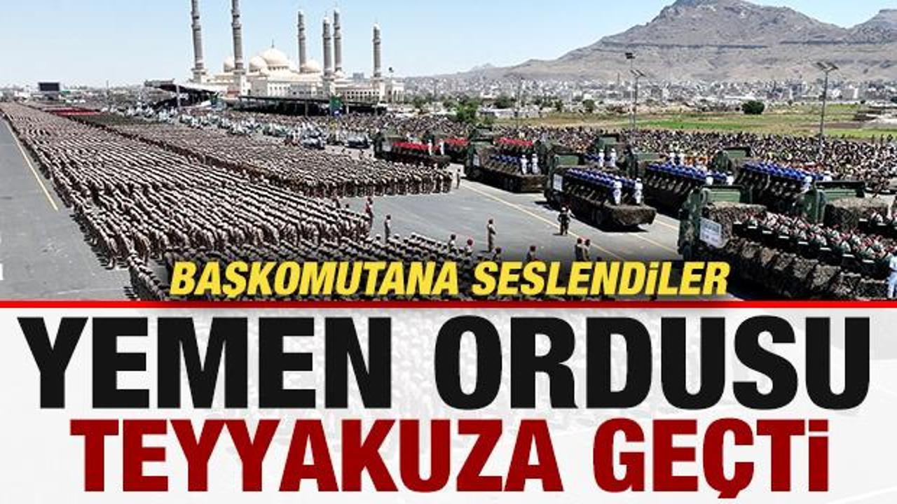 Son dakika: Yemen ordusu teyakkuza ge&ccedil;ti! Başkomutana seslendiler
