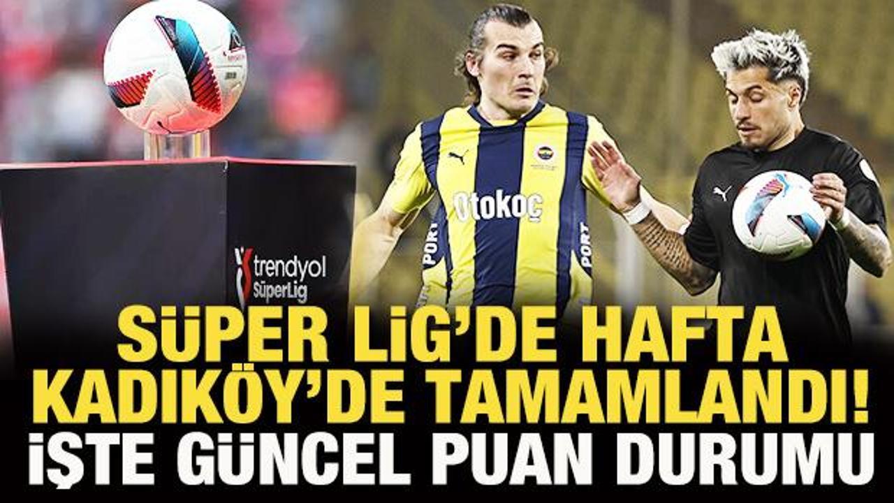 S&uuml;per Lig'de haftayı Fenerbah&ccedil;e kapattı! İşte g&uuml;ncel puan durumu