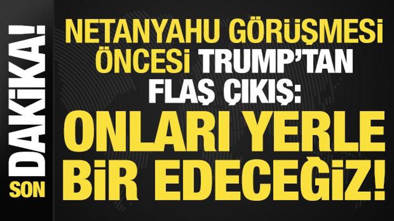 Son dakika… Trump’tan Netanyahu görüşmesi öncesi flaş çıkış: Onları yerle bir edeceğiz! Son dakika… Trump’tan Netanyahu görüşmesi öncesi flaş çıkış: Onları yerle bir edeceğiz!