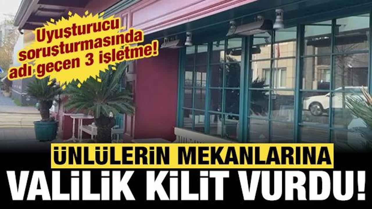 Uyuşturucu soruşturmasında adları ge&ccedil;iyordu: Valilik &uuml;nl&uuml;lerin mekanına kilit vurdu!
