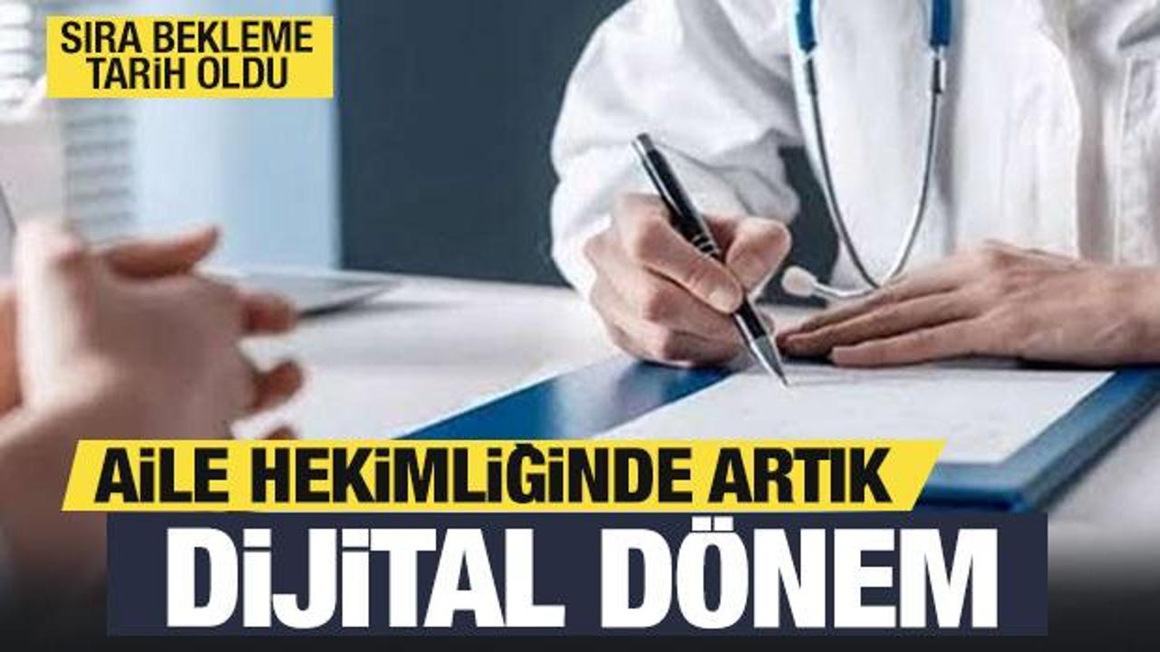 Aile hekimliğinde yeni d&ouml;nem: Sıra beklemek tarih oldu