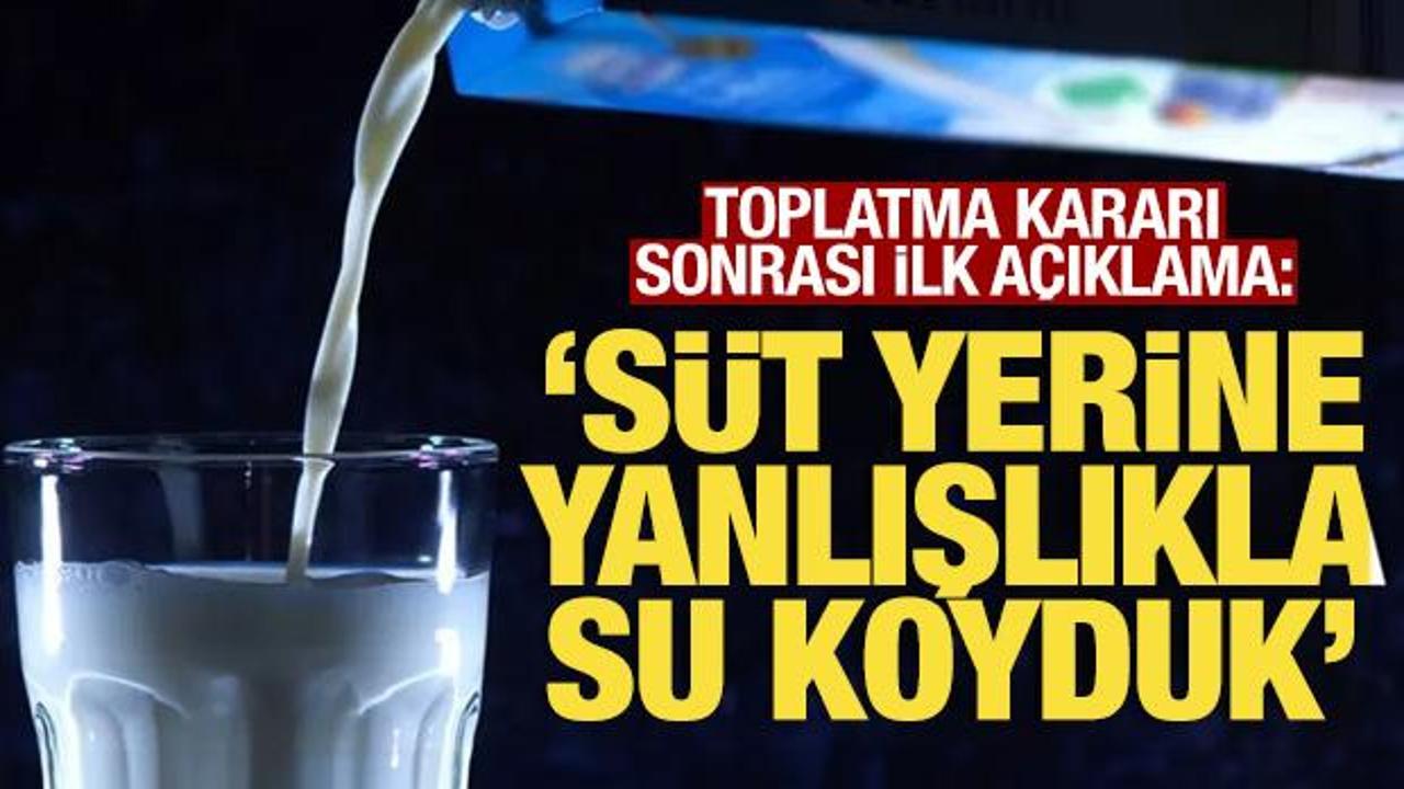 Bakanlık toplatıyor, a&ccedil;ıklama geldi: 'S&uuml;t yerine yanlışlıkla su koyduk'