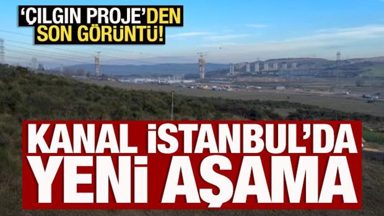 &Ccedil;ılgın Proje Kanal İstanbul'dan son g&ouml;r&uuml;nt&uuml;!