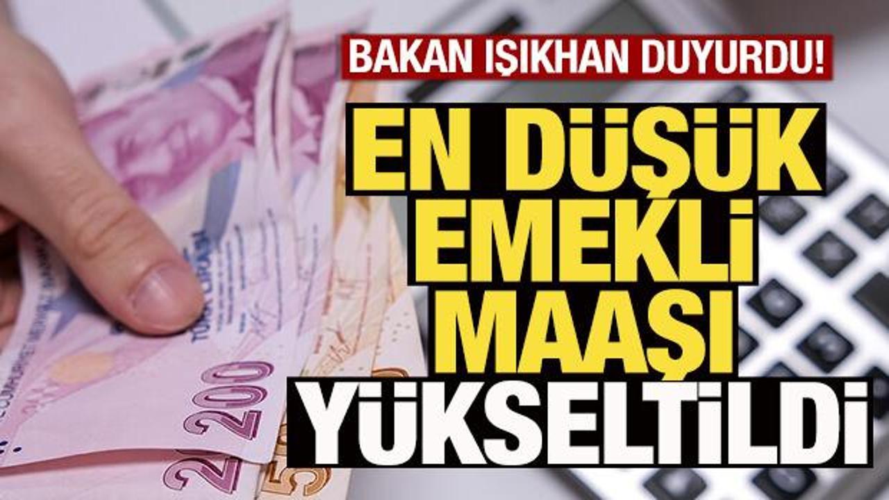 En d&uuml;ş&uuml;k emekli maaşı y&uuml;kseldi! Bakan Işıkhan duyurdu