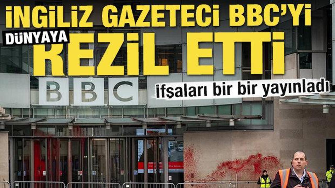 İngiliz gazeteci BBC'yi d&uuml;nyaya rezil etti! İfşaları bir bir yayınladı 