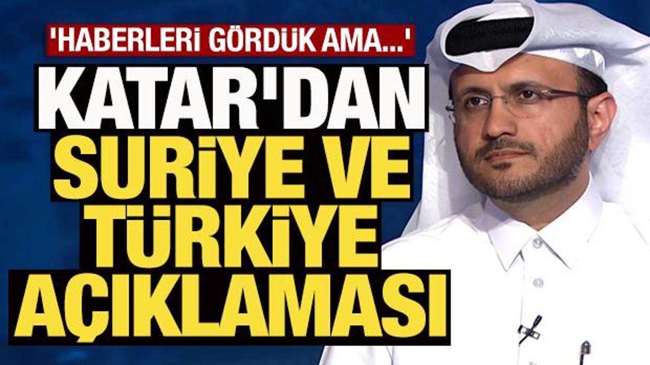 Katar'dan Suriye ve T&uuml;rkiye a&ccedil;ıklaması: 'Haberleri g&ouml;rd&uuml;k ama...'