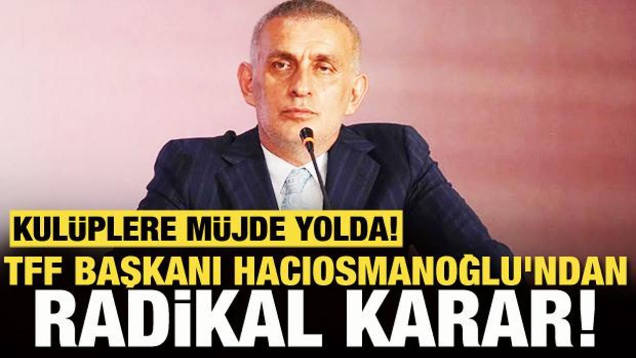 Kulüplere müjde yolda! TFF Başkanı İbrahim Hacıosmanoğlu'ndan yabancı hakem kararı