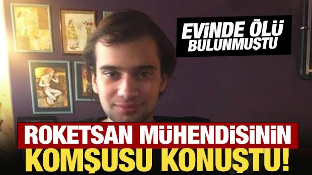&Ouml;l&uuml; bulunan Roketsan m&uuml;hendisinin komşusu konuştu: Y&uuml;z&uuml;nde morluklar vardı!